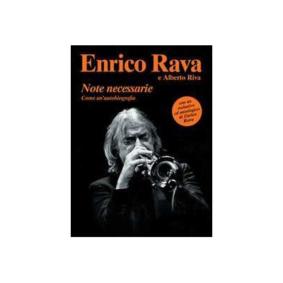 Enrico Rava;Alberto Riva Note necessarie come un'autobiografia. Con CD Audio Enrico Rava;Alberto Riva Note necessarie come un'autobiografia. Con CD Audio