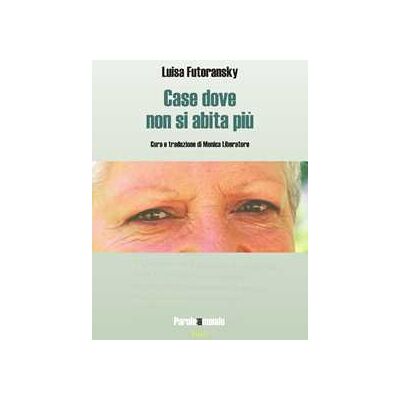 Luisa Futoransky Case dove non si abita più. Testo spagnolo a fronte. Ediz. bilingue Luisa Futoransky Case dove non si abita più. Testo spagnolo a fronte. Ediz. bilingue