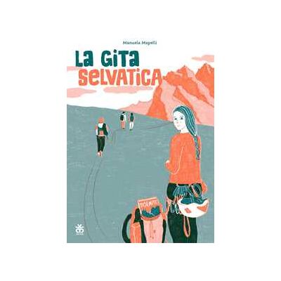 Manuela Mapelli La gita selvatica Manuela Mapelli La gita selvatica