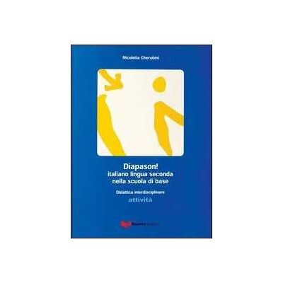 Nicoletta Cherubini Diapason! L'italiano lingua seconda nella scuola di base. Libro dello studente Nicoletta Cherubini Diapason! L'italiano lingua seconda nella scuola di base. Libro dello studente