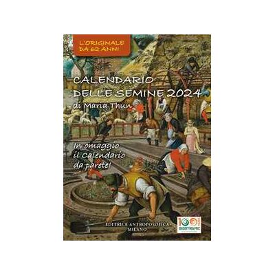 Titia Maria Thun;Friedrich K.W. Thun Calendario delle semine 2024. L'originale Calendario delle semine biodinamico Titia Maria Thun;Friedrich K.W. Thun Calendario delle semine 2024. L'originale Calendario delle semine biodinamico