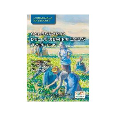 Maria Thun Calendario delle semine 2025. L'originale calendario delle semine biodinamico Maria Thun Calendario delle semine 2025. L'originale calendario delle semine biodinamico