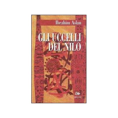 Ibrahim Aslan Gli uccelli del Nilo Ibrahim Aslan Gli uccelli del Nilo