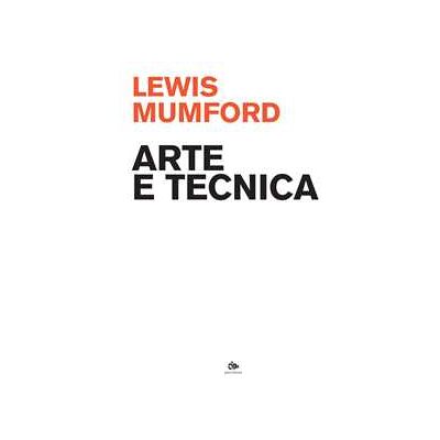 Lewis Mumford Arte e tecnica Lewis Mumford Arte e tecnica