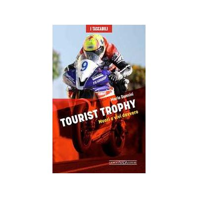 Mario Donnini Tourist Trophy. Muori o vivi davvero Mario Donnini Tourist Trophy. Muori o vivi davvero