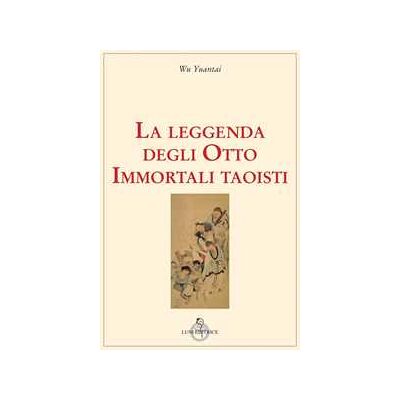 Yuantai Wu La leggenda degli Otto Immortali taoisti Yuantai Wu La leggenda degli Otto Immortali taoisti