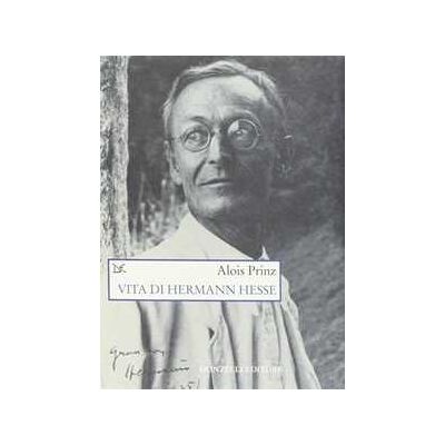 Alois Prinz Vita di Hermann Hesse Alois Prinz Vita di Hermann Hesse