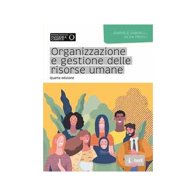 Gabriele Gabrielli;Silvia Profili Organizzazione e gestione delle risorse umane Gabriele Gabrielli;Silvia Profili Organizzazione e gestione delle risorse umane