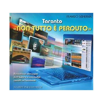 Franco Scherma Taranto «non tutto è perduto». Raccolta di immagini dell'autore e commenti censiti su Fac Franco Scherma Taranto «non tutto è perduto». Raccolta di immagini dell'autore e commenti censiti su Fac