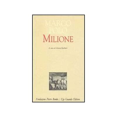 Marco Polo Il milione. Redazione latina del manoscritto Z. Versione italiana a fronte Marco Polo Il milione. Redazione latina del manoscritto Z. Versione italiana a fronte