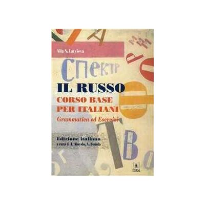 Il russo. Corso base per italiani. Grammatica ed esercizi Il russo. Corso base per italiani. Grammatica ed esercizi