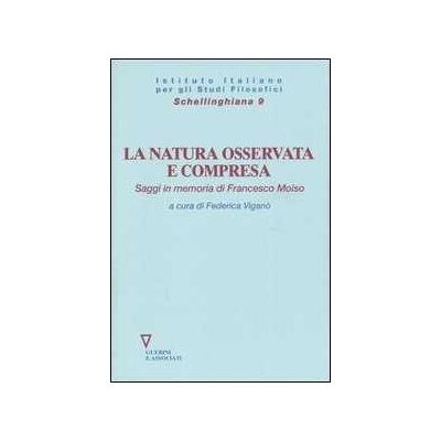 La natura osservata e compresa. Saggi in memoria di Francesco Moiso La natura osservata e compresa. Saggi in memoria di Francesco Moiso