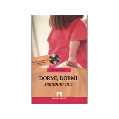 Jirina Prekop Dormi, dormi, bambino mio. Con CD Audio Jirina Prekop Dormi, dormi, bambino mio. Con CD Audio
