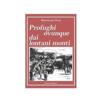 Massimiliano Pavan Profughi ovunque dai lontani monti. Nuova ediz. Con mappa Massimiliano Pavan Profughi ovunque dai lontani monti. Nuova ediz. Con mappa