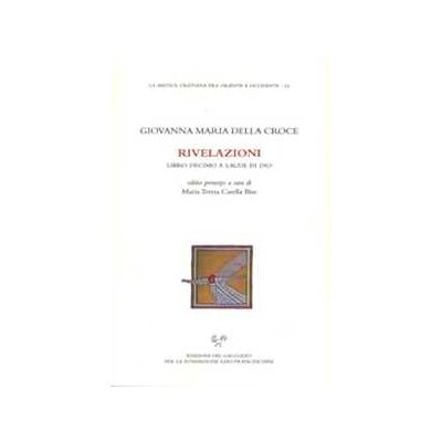 Giovanna Maria della Croce Rivelazioni. Libro decimo a laude di Dio Giovanna Maria della Croce Rivelazioni. Libro decimo a laude di Dio
