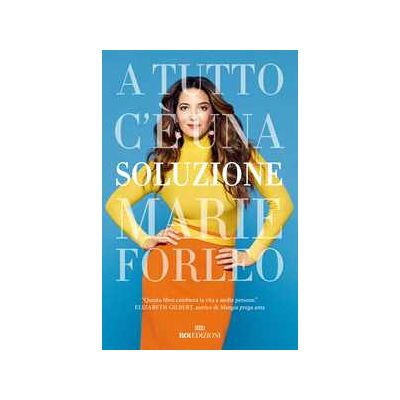 Marie Forleo A tutto c'è una soluzione Marie Forleo A tutto c'è una soluzione
