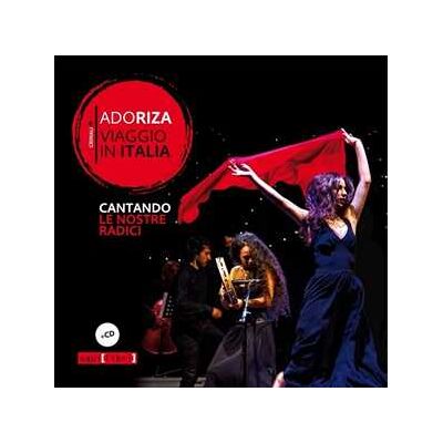 Adoriza Viaggio in Italia. Cantando le nostre radici. Con CD-Audio Adoriza Viaggio in Italia. Cantando le nostre radici. Con CD-Audio