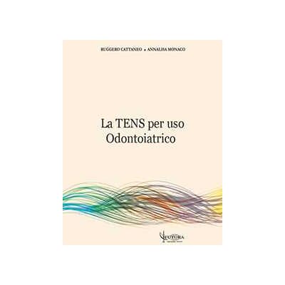 Ruggero Cattaneo;Annalisa Monaco La TENS per uso odontoiatrico Ruggero Cattaneo;Annalisa Monaco La TENS per uso odontoiatrico