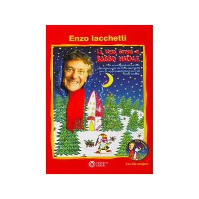 Enzo Iacchetti;Lanfranco Perini La vera storia di Babbo Natale. Con CD Audio Enzo Iacchetti;Lanfranco Perini La vera storia di Babbo Natale. Con CD Audio