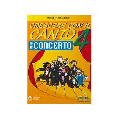 Maurizio Spaccazocchi Crescere con il canto. Gran concerto. Con 2 CD Audio. Vol. 4 Maurizio Spaccazocchi Crescere con il canto. Gran concerto. Con 2 CD Audio. Vol. 4