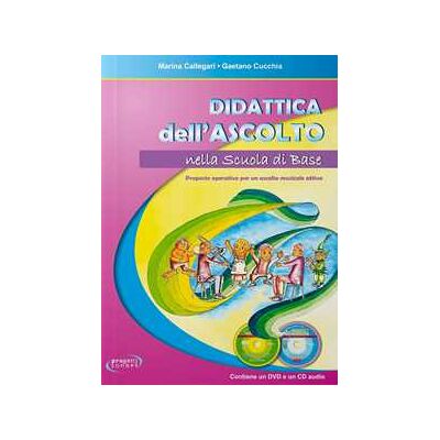 Marina Callegari;Gaetano Cucchia Didattica dell'ascolto nella scuola base. Con CD-Audio. Con DVD video Marina Callegari;Gaetano Cucchia Didattica dell'ascolto nella scuola base. Con CD-Audio. Con DVD video
