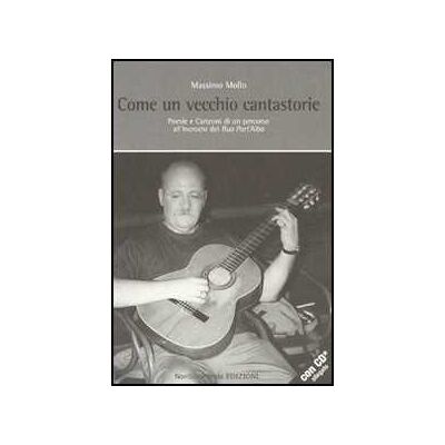 Massimo Mollo Come un vecchio cantastorie. Con CD Audio Massimo Mollo Come un vecchio cantastorie. Con CD Audio