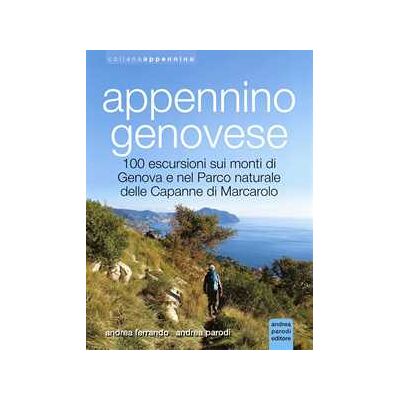 Andrea Ferrando;Andrea Parodi Appennino genovese. 100 escursioni sui monti di Genova e nel Parco naturale delle Capanne di Marcarolo. Ediz. illustrata Andrea Ferrando;Andrea Parodi Appennino genovese. 100 escursioni sui monti di Genova e nel Parco naturale delle Capanne di Marcarolo. Ediz. illustrata