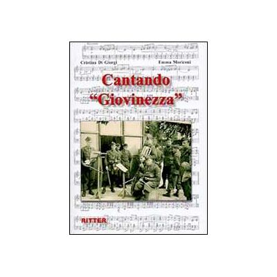Cristina Di Giorgi;Emma Moriconi Cantando «Giovinezza». Con CD-Audio Cristina Di Giorgi;Emma Moriconi Cantando «Giovinezza». Con CD-Audio