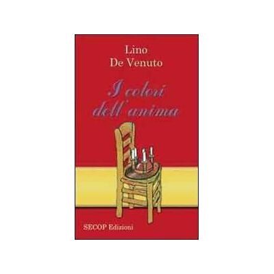 Lino De Venuto I colori dell'anima Lino De Venuto I colori dell'anima