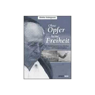 Günther Andergassen Ohne opfer keine freiheit. Autobiographie eines musikers und freiheitskämpfers. Con CD Audio Günther Andergassen Ohne opfer keine freiheit. Autobiographie eines musikers und freiheitskämpfers. Con CD Audio