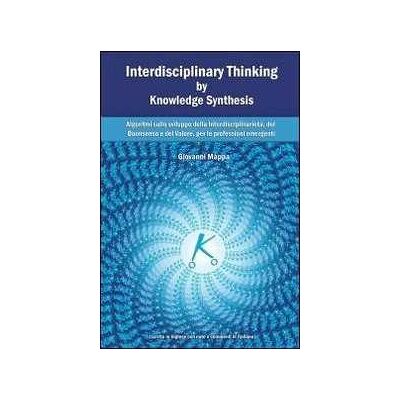 Giovanni Mappa Interdisciplinary thinking by knowledge synthesis Giovanni Mappa Interdisciplinary thinking by knowledge synthesis