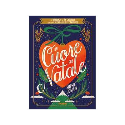 Sophie Jomain Un cuore per Natale. Un romanzo in 24 capitoli come un calendario dell'Avvento Sophie Jomain Un cuore per Natale. Un romanzo in 24 capitoli come un calendario dell'Avvento