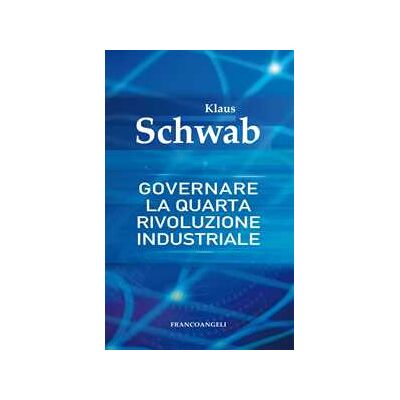 Klaus Schwab Governare la quarta rivoluzione industriale Klaus Schwab Governare la quarta rivoluzione industriale