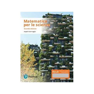 Angelo Guerraggio Matematica per le scienze. Ediz. mylab. Con Contenuto digitale per download e accesso online Angelo Guerraggio Matematica per le scienze. Ediz. mylab. Con Contenuto digitale per download e accesso online