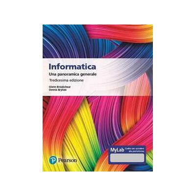 J. Glenn Brookshear;Dennis Brylow Informatica. Una panoramica generale. Ediz. MyLab. Con Contenuto digitale per accesso online J. Glenn Brookshear;Dennis Brylow Informatica. Una panoramica generale. Ediz. MyLab. Con Contenuto digitale per accesso online