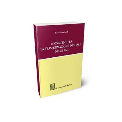 Luca Marinelli Ecosistemi per la trasformazione digitale delle PMI Luca Marinelli Ecosistemi per la trasformazione digitale delle PMI