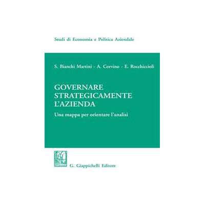 Governare strategicamente l'azienda. Una mappa per orientare l'analisi Governare strategicamente l'azienda. Una mappa per orientare l'analisi