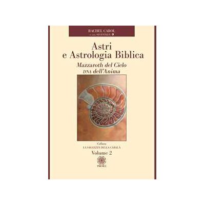 Seventeen Astri e astrologia biblica. Vol. 2: Mazzaroth del Cielo. DNA dell'Anima Seventeen Astri e astrologia biblica. Vol. 2: Mazzaroth del Cielo. DNA dell'Anima