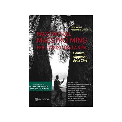 Ming Wong;Alessandro Conte Racconti del Maestro Ming per i turisti della vita. L'antica saggezza della Cina. Con 2 CD-Audio Ming Wong;Alessandro Conte Racconti del Maestro Ming per i turisti della vita. L'antica saggezza della Cina. Con 2 CD-Audio