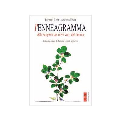 Richard Rohr;Andreas Ebert L'enneagramma. Alla scoperta dei nove volti dell'anima Richard Rohr;Andreas Ebert L'enneagramma. Alla scoperta dei nove volti dell'anima