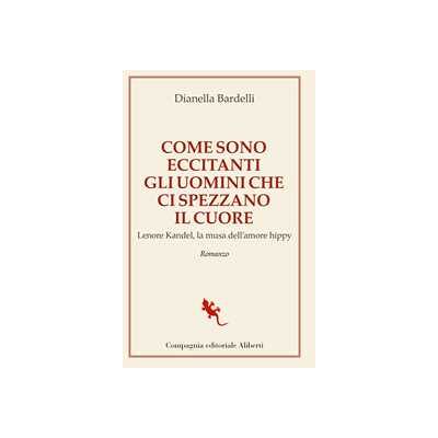 Dianella Bardelli Come sono eccitanti gli uomini che ci spezzano il cuore. Lenore Kandel, la musa dell’amore hippy Dianella Bardelli Come sono eccitanti gli uomini che ci spezzano il cuore. Lenore Kandel, la musa dell’amore hippy