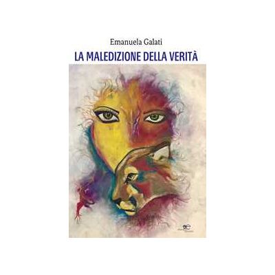 Emanuela Galati La maledizione della verità Emanuela Galati La maledizione della verità