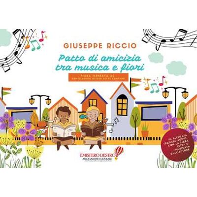 Giuseppe Riccio Patto di amicizia tra musica e fiori. Fiaba ispirata al gemellaggio di due città lontane. Con File audio per il download Giuseppe Riccio Patto di amicizia tra musica e fiori. Fiaba ispirata al gemellaggio di due città lontane. Con File audio per il download