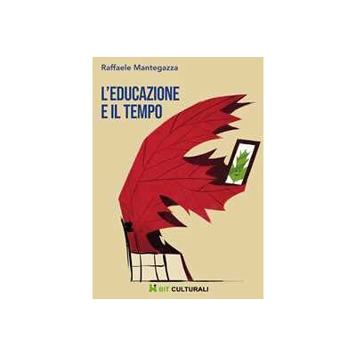 Raffaele Mantegazza L'educazione e il tempo Raffaele Mantegazza L'educazione e il tempo