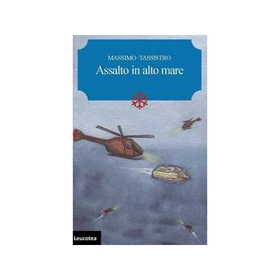 Massimo Tassistro Assalto in alto mare Massimo Tassistro Assalto in alto mare