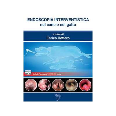Endoscopia interventistica nel cane e nel gatto. Con accesso a143 video online Endoscopia interventistica nel cane e nel gatto. Con accesso a143 video online
