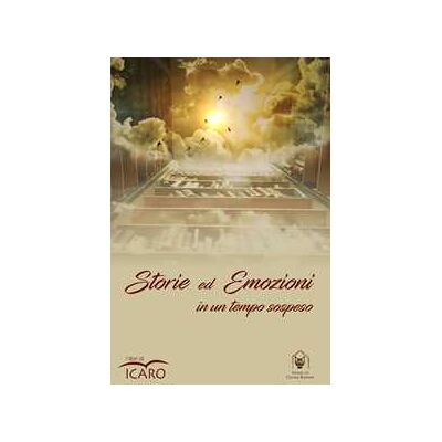 Storie ed emozioni in un tempo sospeso Storie ed emozioni in un tempo sospeso