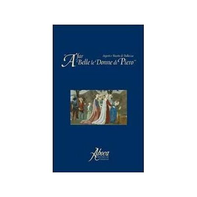 A far belle le donne di Piero. Segreti e ricette di bellezza A far belle le donne di Piero. Segreti e ricette di bellezza