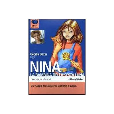Moony Witcher Nina, la bambina della Sesta Luna letto da Cecilia Dazzi. Audiolibro. 6 CD Audio Moony Witcher Nina, la bambina della Sesta Luna letto da Cecilia Dazzi. Audiolibro. 6 CD Audio