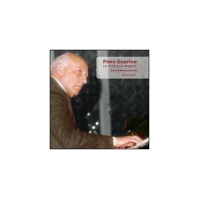Piero Guarino. La vita e la musica. Con CD Audio Piero Guarino. La vita e la musica. Con CD Audio